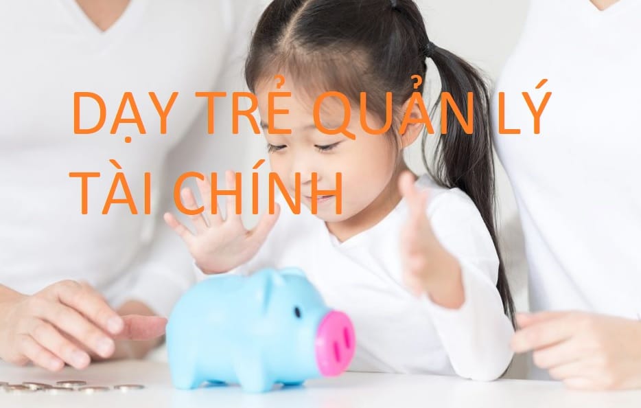 Dạy trẻ em quản lý tài chính – Không bao giờ là quá sớm!